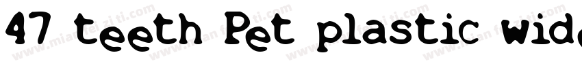 47 teeth Pet plastic wide mouth bot字体转换
